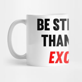 Be Stronger Than Your Excuses Mug